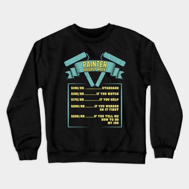 Painter Hourly Rate Gift Crewneck Sweatshirt by Dolde08